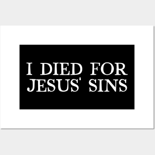 I Died For Jesus' Sins Posters and Art